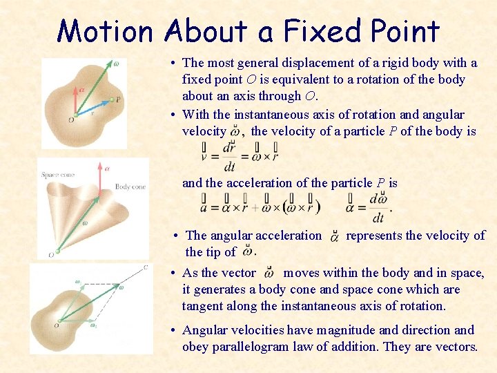 Motion About a Fixed Point • The most general displacement of a rigid body