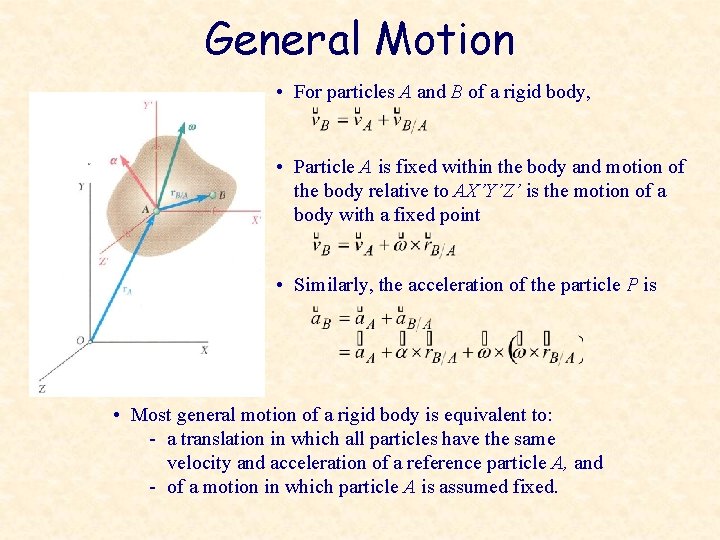 General Motion • For particles A and B of a rigid body, • Particle