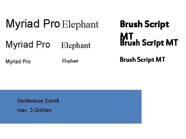 Myriad Pro Elephant Serifenlose Schrift max. 3 Größen Brush Script MT 