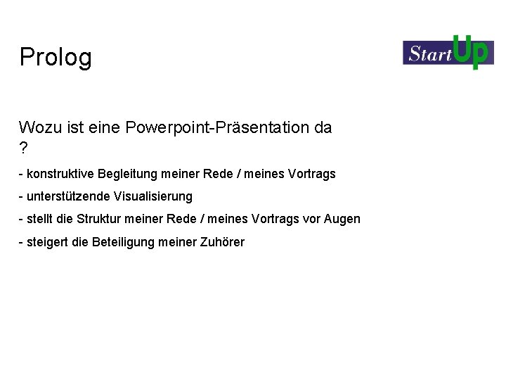 Prolog Wozu ist eine Powerpoint-Präsentation da ? - konstruktive Begleitung meiner Rede / meines