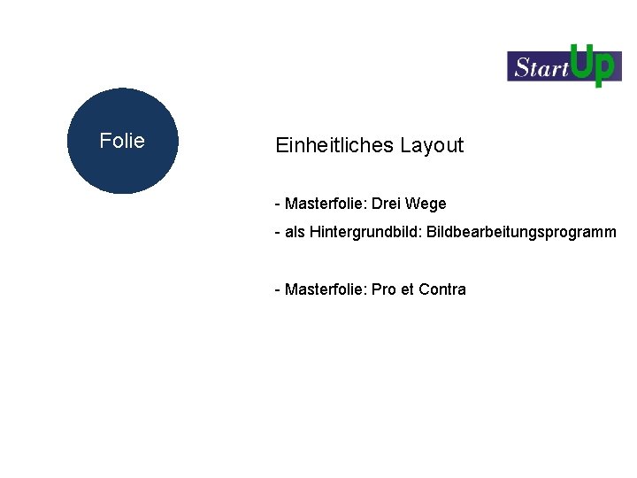 Folie Einheitliches Layout - Masterfolie: Drei Wege - als Hintergrundbild: Bildbearbeitungsprogramm - Masterfolie: Pro