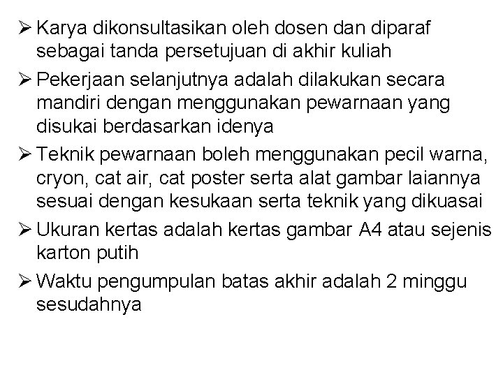 Ø Karya dikonsultasikan oleh dosen dan diparaf sebagai tanda persetujuan di akhir kuliah Ø