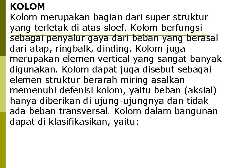 KOLOM Kolom merupakan bagian dari super struktur yang terletak di atas sloef. Kolom berfungsi