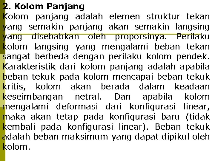 2. Kolom Panjang Kolom panjang adalah elemen struktur tekan yang semakin panjang akan semakin