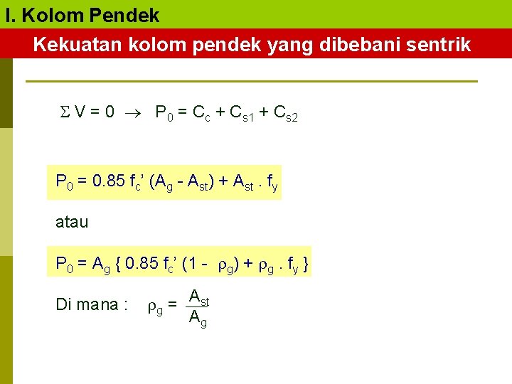 I. Kolom Pendek Kekuatan kolom pendek yang dibebani sentrik V = 0 P 0