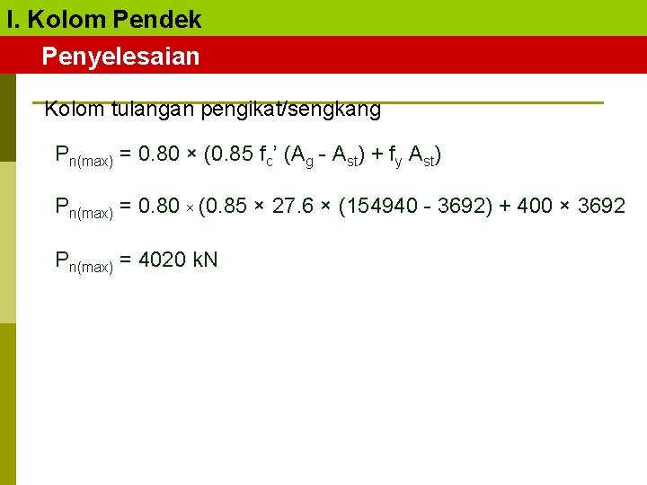 I. Kolom Pendek Penyelesaian Kolom tulangan pengikat/sengkang Pn(max) = 0. 80 × (0. 85