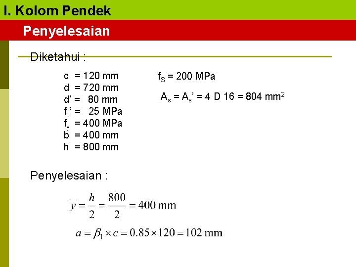 I. Kolom Pendek Penyelesaian Diketahui : c = 120 mm d = 720 mm