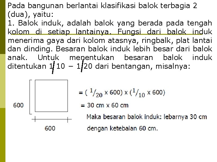 Pada bangunan berlantai klasifikasi balok terbagia 2 (dua), yaitu: 1. Balok induk, adalah balok