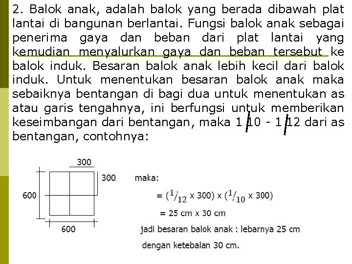 2. Balok anak, adalah balok yang berada dibawah plat lantai di bangunan berlantai. Fungsi