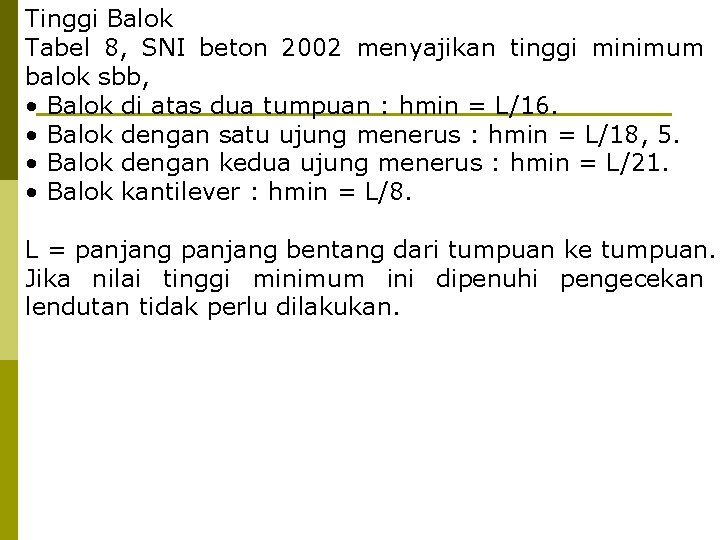 Tinggi Balok Tabel 8, SNI beton 2002 menyajikan tinggi minimum balok sbb, • Balok