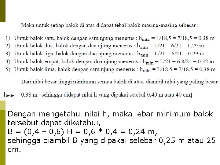 Dengan mengetahui nilai h, maka lebar minimum balok tersebut dapat diketahui, B = (0,