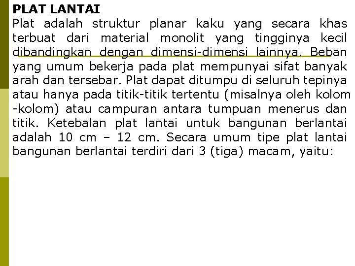 PLAT LANTAI Plat adalah struktur planar kaku yang secara khas terbuat dari material monolit