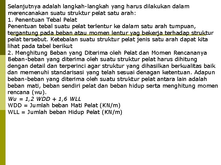 Selanjutnya adalah langkah-langkah yang harus dilakukan dalam merencanakan suatu struktur pelat satu arah: 1.