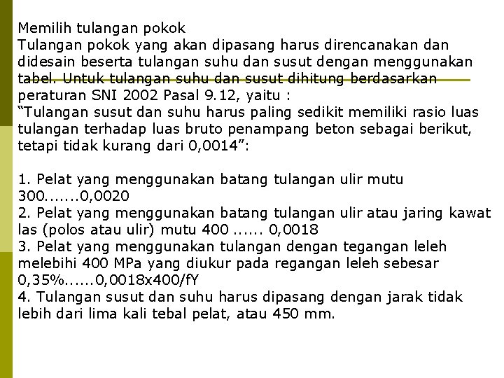 Memilih tulangan pokok Tulangan pokok yang akan dipasang harus direncanakan didesain beserta tulangan suhu