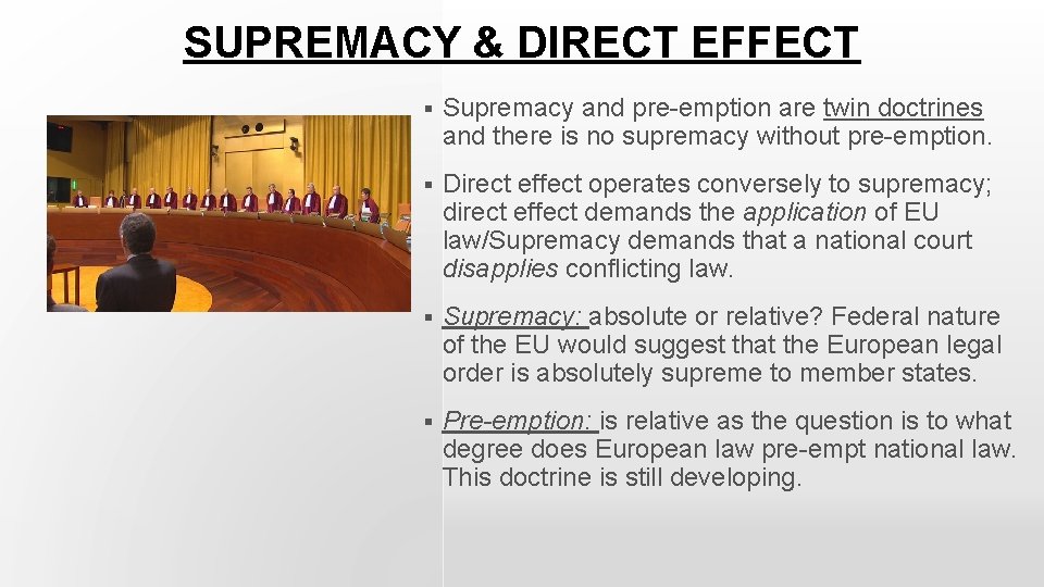 SUPREMACY & DIRECT EFFECT § Supremacy and pre-emption are twin doctrines and there is