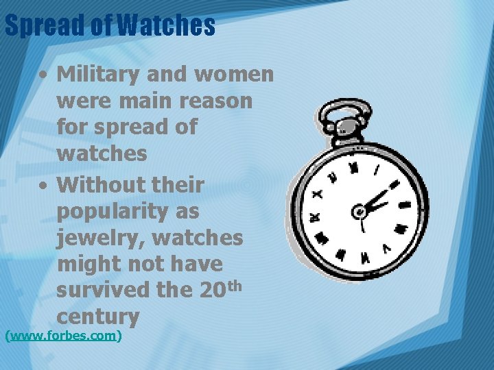 Spread of Watches • Military and women were main reason for spread of watches