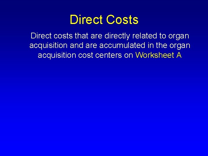 Direct Costs Direct costs that are directly related to organ acquisition and are accumulated