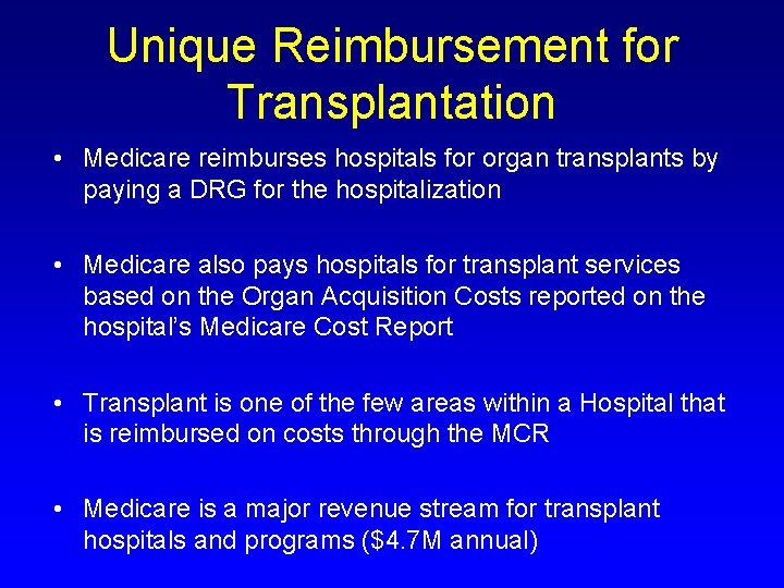 Unique Reimbursement for Transplantation • Medicare reimburses hospitals for organ transplants by paying a