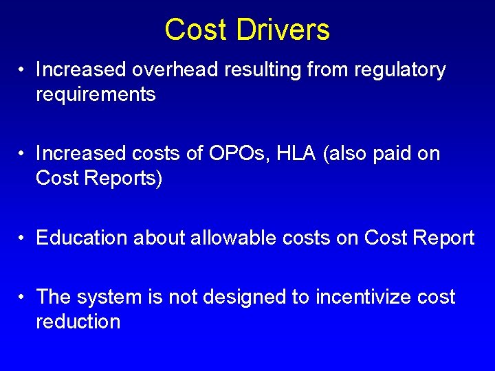 Cost Drivers • Increased overhead resulting from regulatory requirements • Increased costs of OPOs,