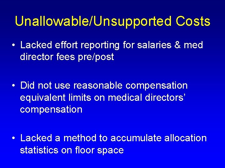 Unallowable/Unsupported Costs • Lacked effort reporting for salaries & med director fees pre/post •