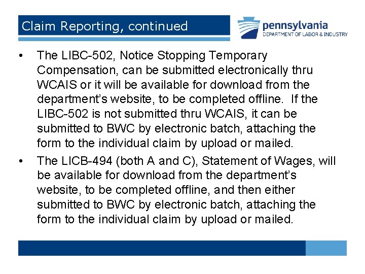 Claim Reporting, continued • • The LIBC-502, Notice Stopping Temporary Compensation, can be submitted