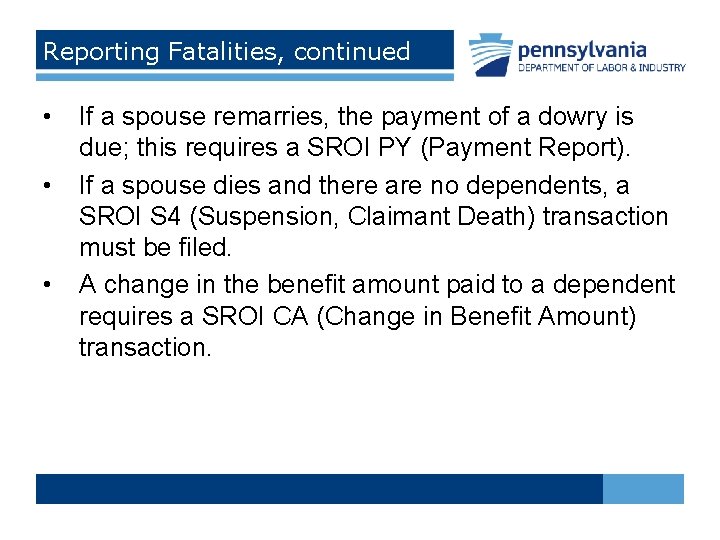 Reporting Fatalities, continued • • • If a spouse remarries, the payment of a