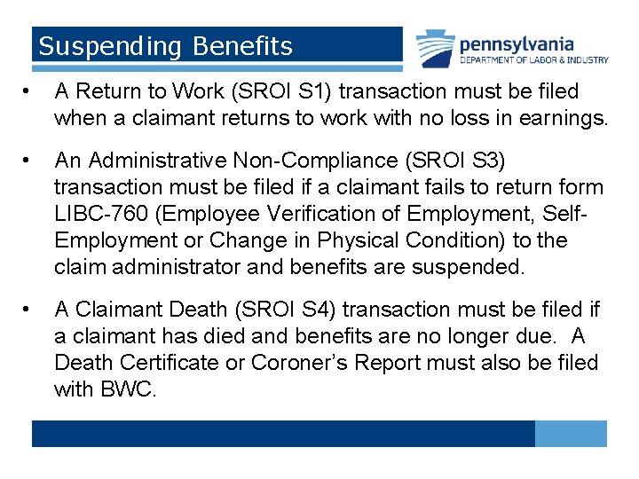 Suspending Benefits • A Return to Work (SROI S 1) transaction must be filed