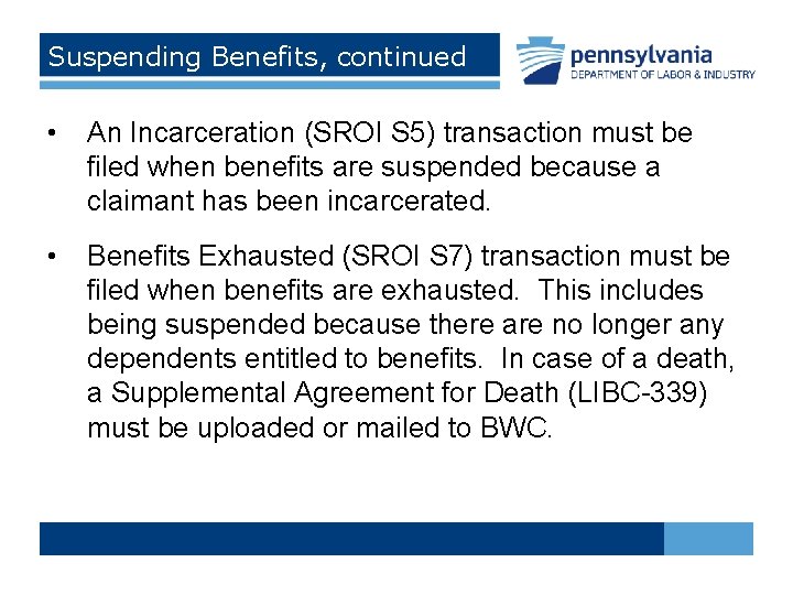 Suspending Benefits, continued • An Incarceration (SROI S 5) transaction must be filed when