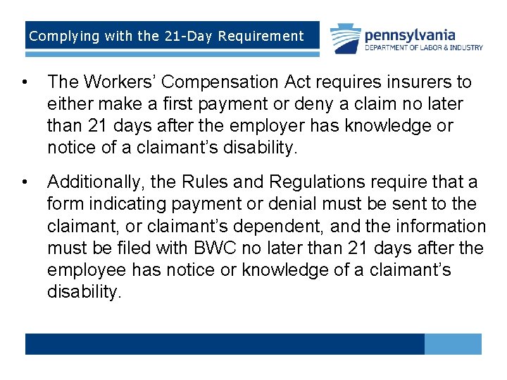 Complying with the 21 -Day Requirement • The Workers’ Compensation Act requires insurers to