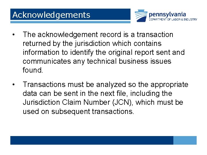 Acknowledgements • The acknowledgement record is a transaction returned by the jurisdiction which contains