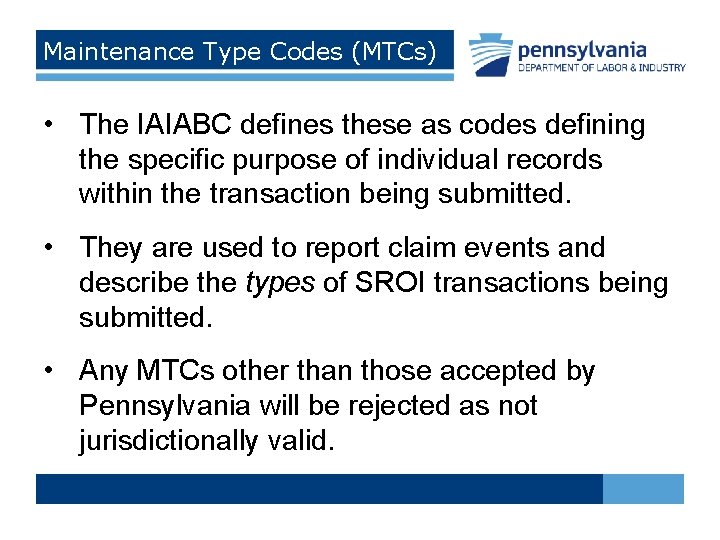 Maintenance Type Codes (MTCs) • The IAIABC defines these as codes defining the specific