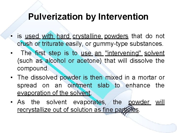 Pulverization by Intervention • is used with hard crystalline powders that do not crush