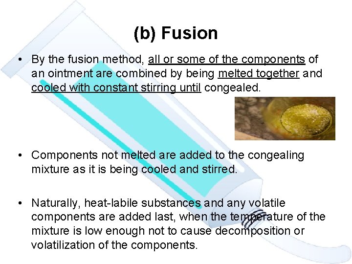 (b) Fusion • By the fusion method, all or some of the components of