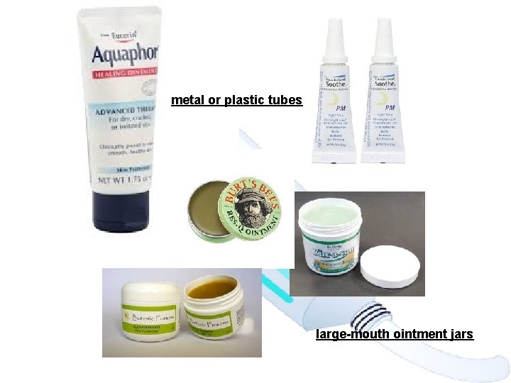 metal or plastic tubes large-mouth ointment jars 