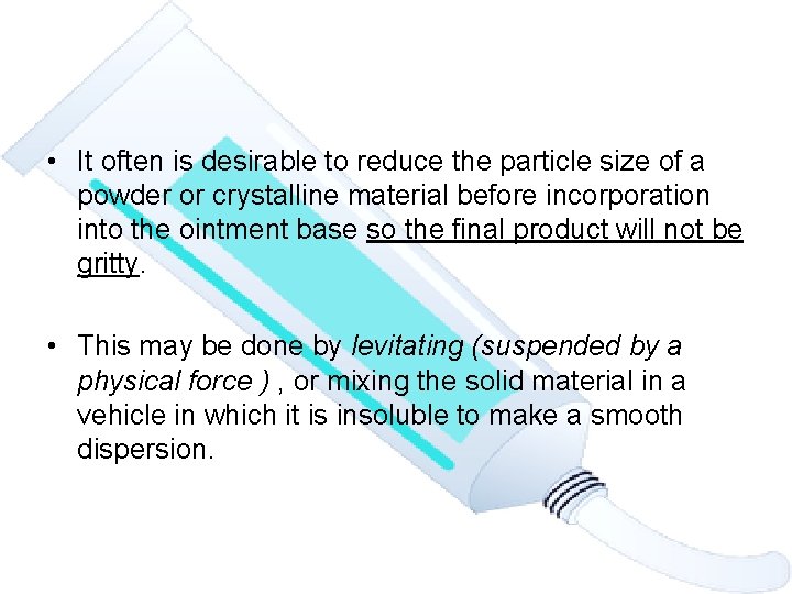  • It often is desirable to reduce the particle size of a powder
