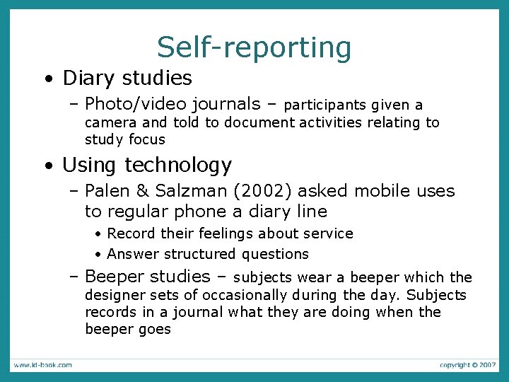 Self-reporting • Diary studies – Photo/video journals – participants given a camera and told Self-reporting • Diary studies – Photo/video journals – participants given a camera and told