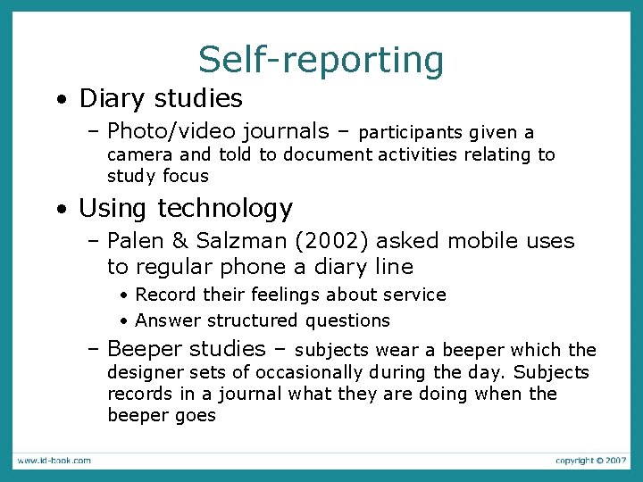 Self-reporting • Diary studies – Photo/video journals – participants given a camera and told