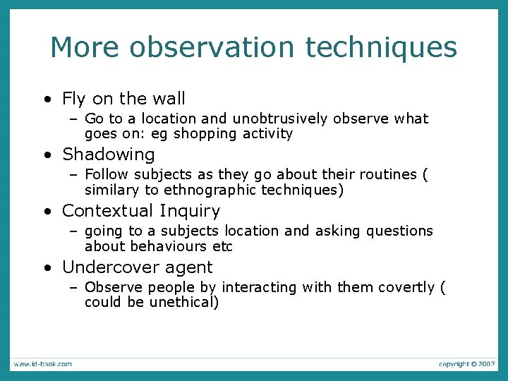 More observation techniques • Fly on the wall – Go to a location and More observation techniques • Fly on the wall – Go to a location and