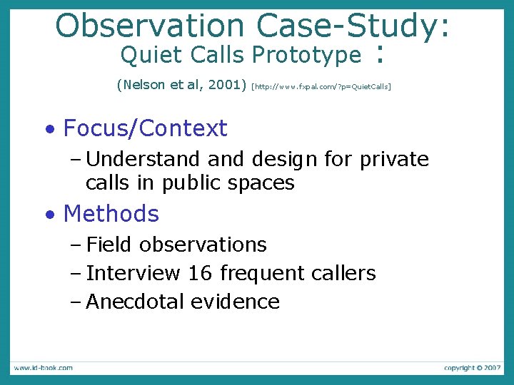 Observation Case-Study: Quiet Calls Prototype : (Nelson et al, 2001) [http: //www. fxpal. com/?