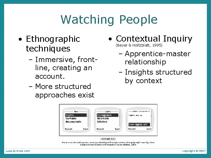 Watching People • Ethnographic techniques – Immersive, frontline, creating an account. – More structured