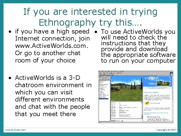 If you are interested in trying Ethnography try this…. • if you have a If you are interested in trying Ethnography try this…. • if you have a