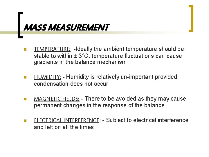 MASS MEASUREMENT n TEMPERATURE: -Ideally the ambient temperature should be stable to within ±