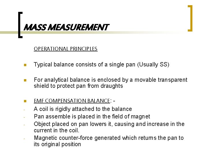 MASS MEASUREMENT OPERATIONAL PRINCIPLES n Typical balance consists of a single pan (Usually SS)