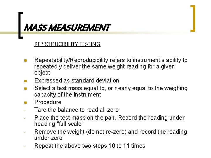 MASS MEASUREMENT REPRODUCIBILITY TESTING n n - Repeatability/Reproducibility refers to instrument’s ability to repeatedly