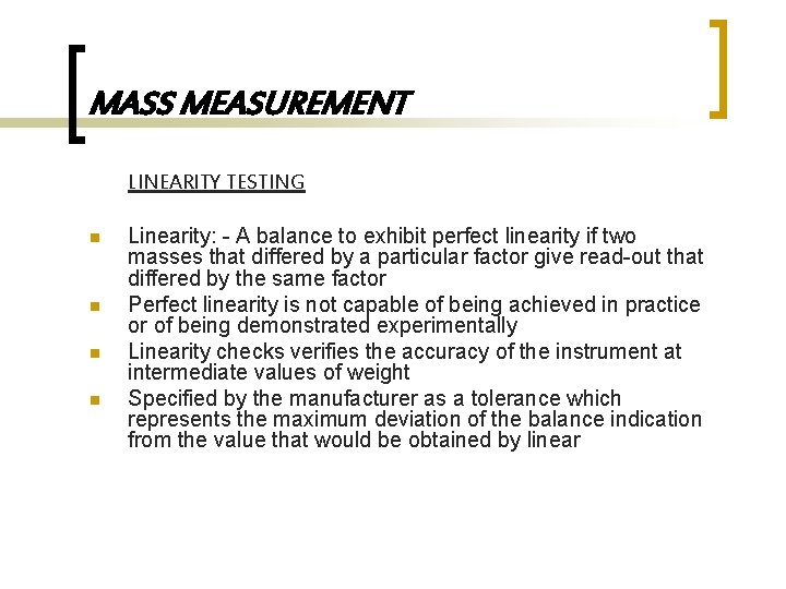 MASS MEASUREMENT LINEARITY TESTING n n Linearity: - A balance to exhibit perfect linearity