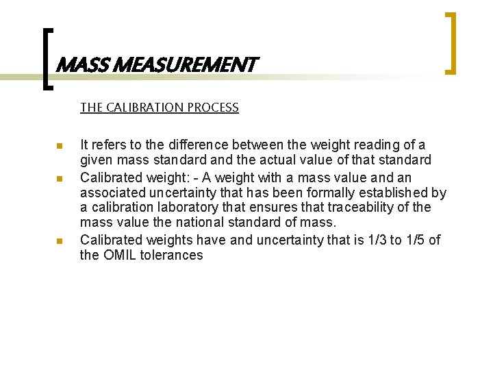 MASS MEASUREMENT THE CALIBRATION PROCESS n n n It refers to the difference between