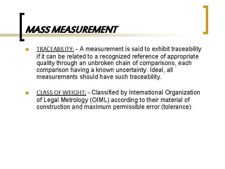 MASS MEASUREMENT n TRACEABILITY: - A measurement is said to exhibit traceability if it