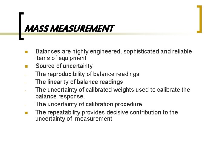 MASS MEASUREMENT n n n Balances are highly engineered, sophisticated and reliable items of