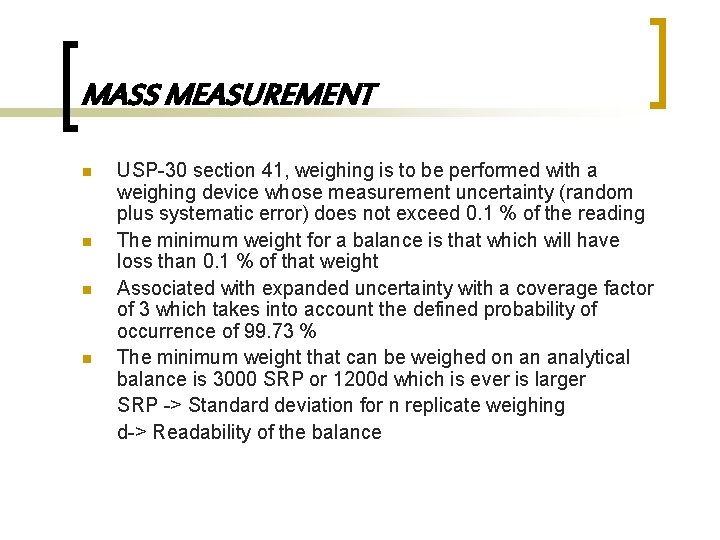 MASS MEASUREMENT n n USP-30 section 41, weighing is to be performed with a
