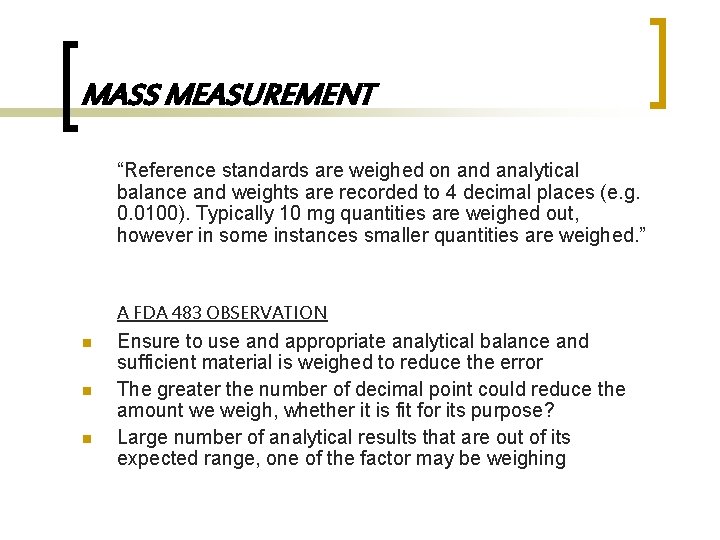 MASS MEASUREMENT “Reference standards are weighed on and analytical balance and weights are recorded